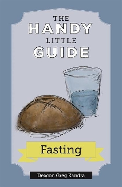 The Handy Little Guide to Fasting by Deacon Greg Kandra 9781639661732