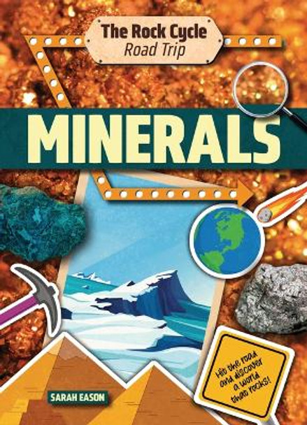 Minerals: Hit the Road and Discover a World That Rocks! by Sarah Eason 9781916526501