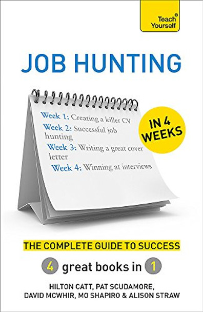 Job Hunting in 4 Weeks: The Complete Guide to Success: Teach Yourself by Hilton Catt 9781473605138 [USED COPY]