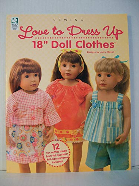 Love to Dress Up - 18&quot; Doll Clothes by Lorine Mason 9781592172825 [USED COPY]