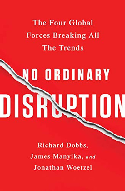 No Ordinary Disruption: The Four Global Forces Breaking All the Trends by Richard Dobbs 9781610395793 [USED COPY]