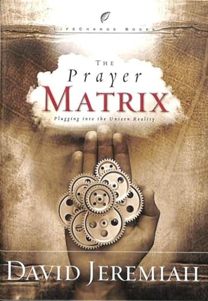 The Prayer Matrix: Pluging Into the Unseen Reality by David Jeremiah 9781590521816 [USED COPY]