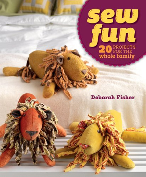 Sew Fun: 20 Projects for the Whole Family by Deborah Fisher 9781596687608 [USED COPY]