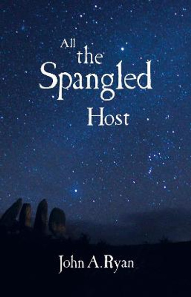 All the Spangled Host by John A. Ryan