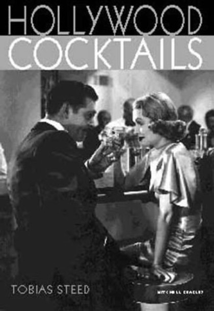 Hollywood Cocktails by Tobias Steed 9781840001990 [USED COPY]