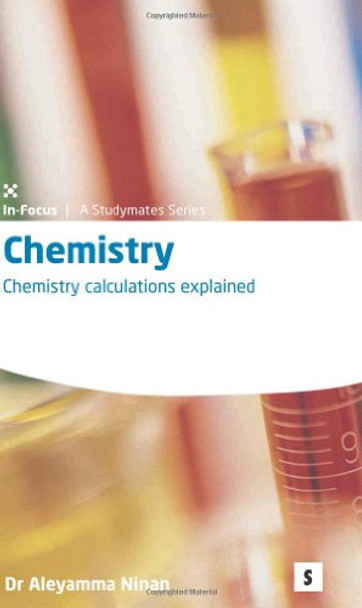 Chemistry: Chemistry Calculations Explained by A. Ninan 9781842850725 [USED COPY]