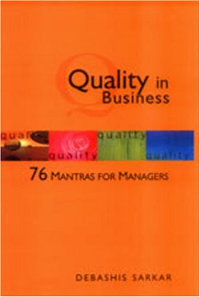 Quality in Business: 76 Mantras for Managers by Debashis Sarkar 9780761997948 [USED COPY]