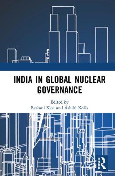 India in Global Nuclear Governance by Reshmi Kazi