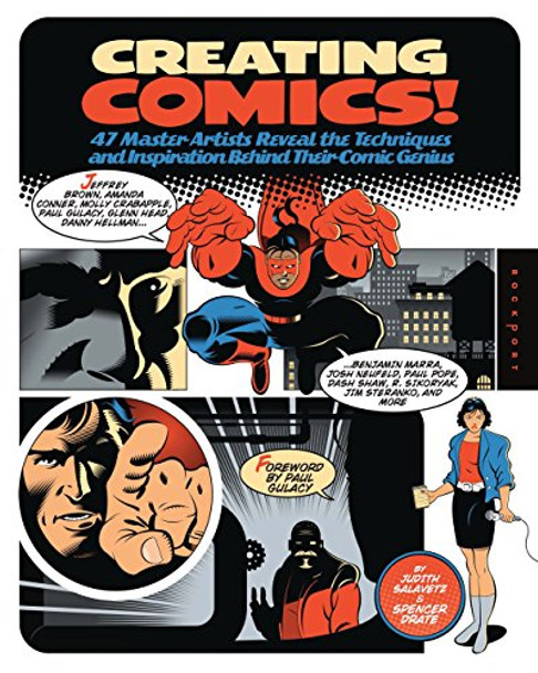 Creating Comics!: 47 Master Artists Reveal the Techniques and Inspiration Behind Their Comic Genius by Judith Salavetz 9781592536412 [USED COPY]