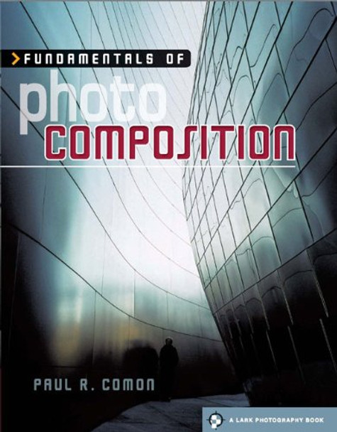 Fundamentals of Photo Composition by Paul R. Comon 9781600597039 [USED COPY]