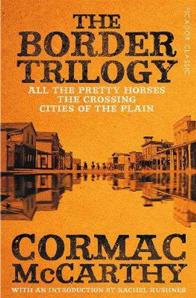 The Border Trilogy: Picador Classic by Cormac McCarthy