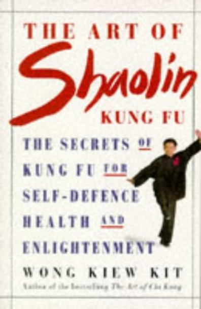 The Art of Shaolin Kung Fu by Wong Kiew Kit 9781852307899 [USED COPY]