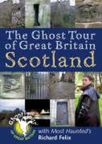 Ghost Tour of Great Britain: Scotland by Richard Felix 9781859834763 [USED COPY]