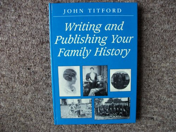 Writing and Publishing Your Family History by John Titford 9781853063848 [USED COPY]