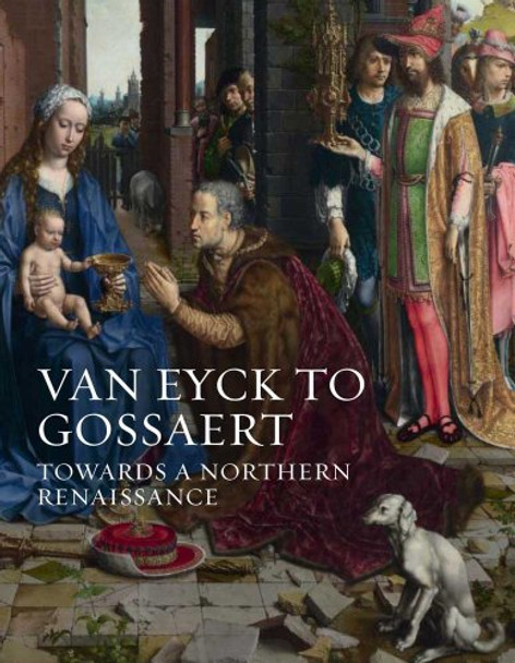 Van Eyck to Gossaert: Towards a Northern Renaissance by Susan Frances Jones 9781857095050 [USED COPY]