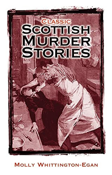 Classic Scottish Murder Stories by Molly Whittington-Egan 9781903238929 [USED COPY]