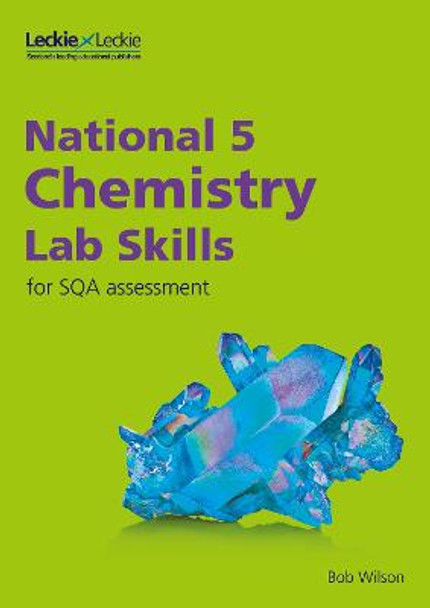 Lab Skills for SQA Assessment - National 5 Chemistry Lab Skills for the revised exams of 2018 and beyond: Learn the Skills of Scientific Inquiry by Bob Wilson