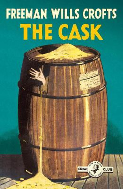 The Cask (Detective Club Crime Classics) by Freeman Wills Crofts