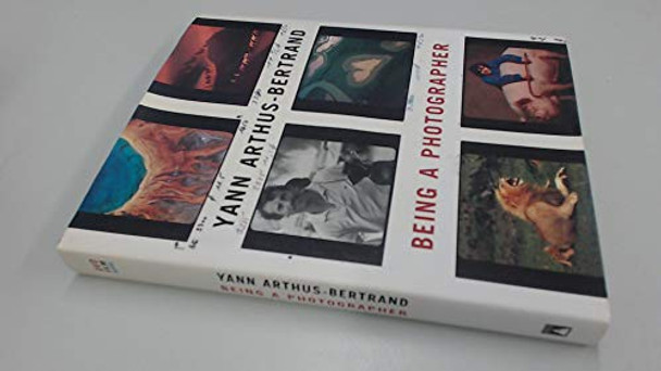 Yann Arthus-Bertrand: Being a Photographer by Yann Arthus-Bertrand 9780810956162 [USED COPY]