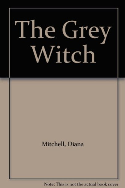 The Grey Witch by Diana Mitchell 9780900873959 [USED COPY]