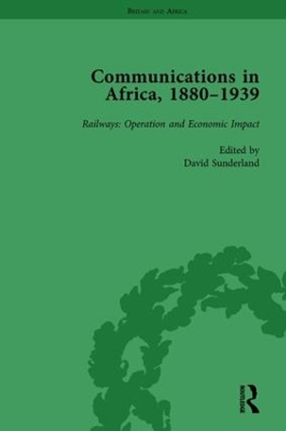 Communications in Africa, 1880-1939, Volume 4 by David Sunderland 9781138751996