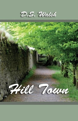 Hill Town by D S Walsh 9781977234254