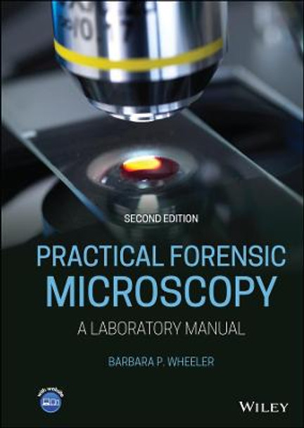 Practical Forensic Microscopy: A Laboratory Manual by Barbara Wheeler