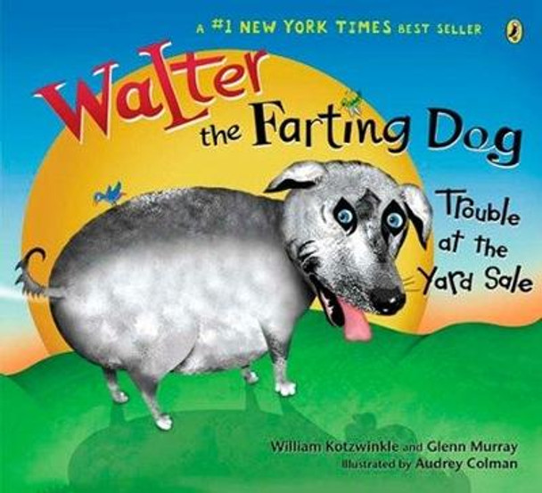 Walter the Farting Dog: Trouble at the Yard Sale by William Kotzwinkle