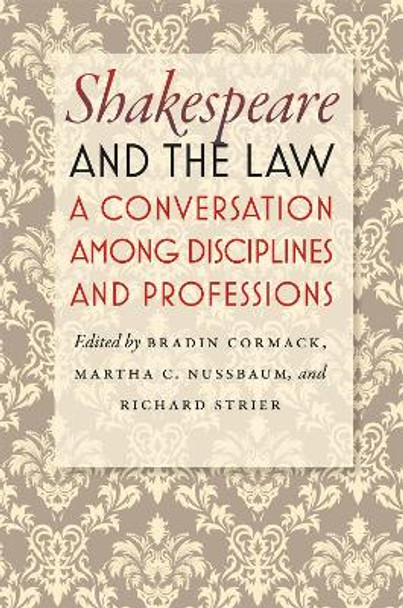 Shakespeare and the Law: A Conversation Among Disciplines and Professions by Bradin Cormack