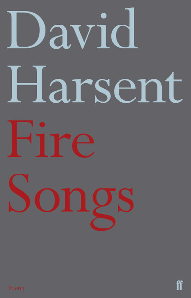 Fire Songs by David Harsent 9780571316083 [USED COPY]