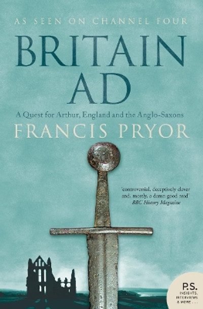 Britain AD: A Quest for Arthur, England and the Anglo-Saxons by Francis Pryor 9780007181872 [USED COPY]