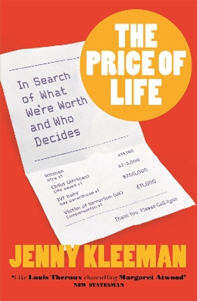 The Price of Life: In Search of What We're Worth and Who Decides Jenny Kleeman 9781035004980
