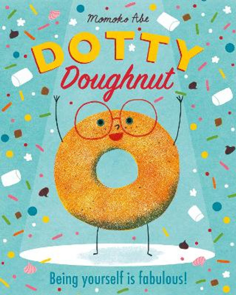 Dotty Doughnut: Being Yourself is Fabulous! Momoko Abe 9781408362907