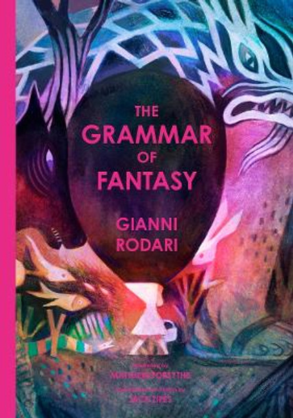 The Grammar of Fantasy: An Introduction to the Art of Inventing Stories Gianni Rodari 9781592703050