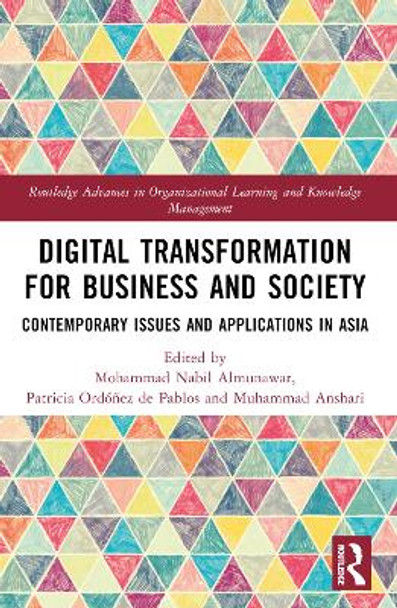 Digital Transformation for Business and Society: Contemporary Issues and Applications in Asia Mohammad Nabil Almunawar 9781032578590
