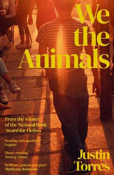 We the Animals Justin Torres 9781803512440