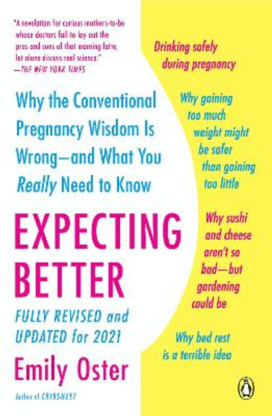 Expecting Better: Why the Conventional Pregnancy Wisdom Is Wrong--And What You Really Need to Know by Emily Oster