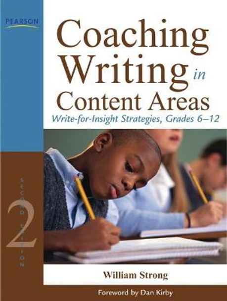 Coaching Writing in Content Areas: Write-for-Insight Strategies, Grades 6-12 by William Strong