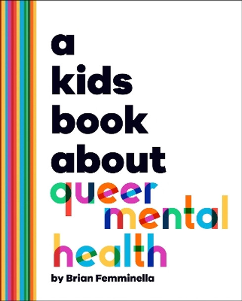 A Kids Book About Queer Mental Health Brian Femminella 9780241743669