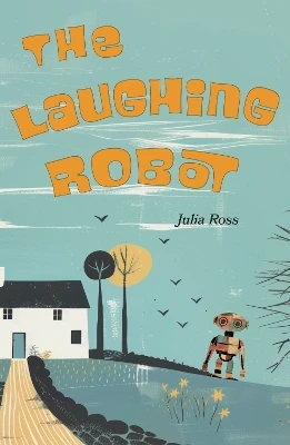 The Laughing Robot Julia Ross 9781914390333