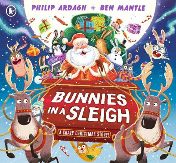 Bunnies in a Sleigh: A Crazy Christmas Story! Philip Ardagh 9781529519754