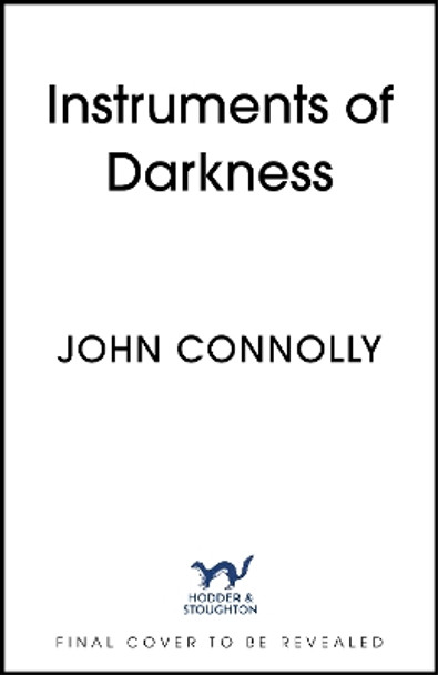 The Instruments of Darkness: A Charlie Parker Thriller John Connolly 9781529391909