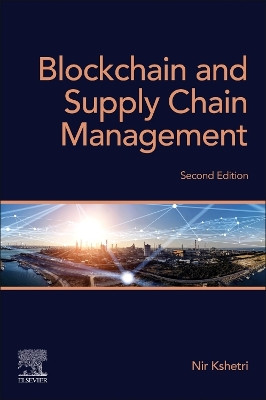 Blockchain and Supply Chain Management Nir Kshetri 9780443301551