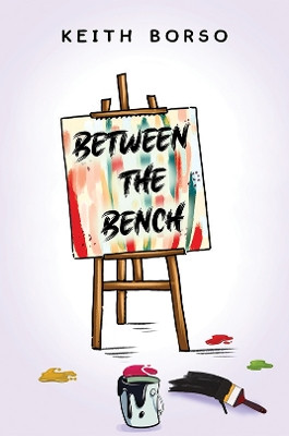 Between the Bench Keith Borso 9798889106418