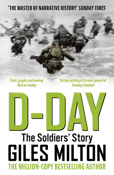 D-Day: The Soldiers' Story by Giles Milton 9781473649040 [USED COPY]