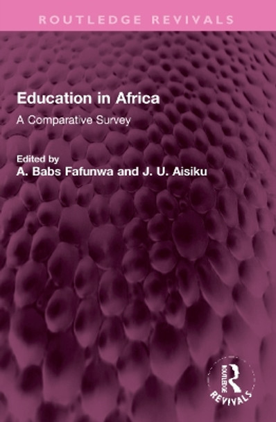 Education in Africa: A Comparative Survey A. Babs Fafunwa 9781032326665