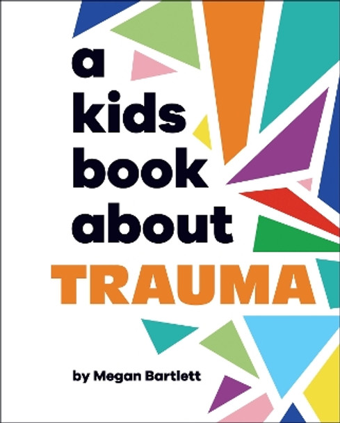 A Kids Book About Trauma Megan Bartlett 9780241743553