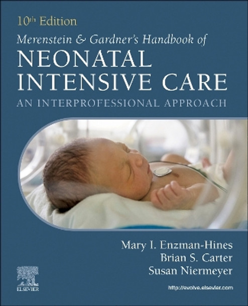 Merenstein & Gardner's Handbook of Neonatal Intensive Care: An Interprofessional Approach Mary I Enzman-Hines 9780323930666