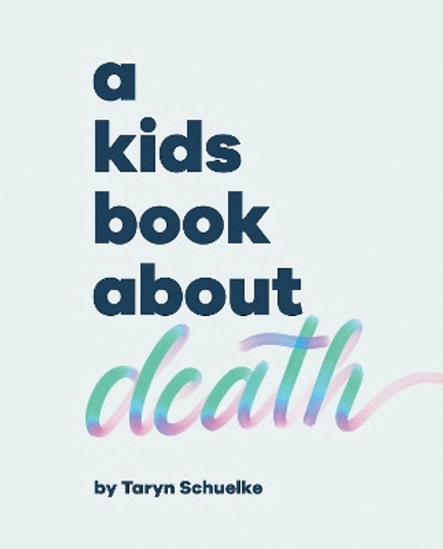 A Kids Book About Death Taryn Schuelke 9780241743324