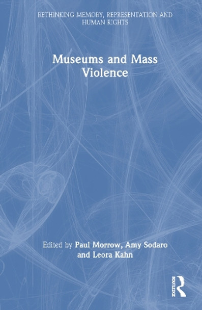 Museums and Mass Violence Paul Morrow 9781032605449